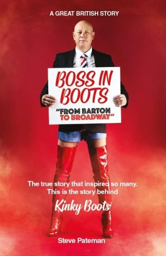 Boss in Boots: The True Story Behind Kinky Boots