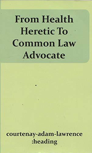 From Health Heretic to Common Law Advocate