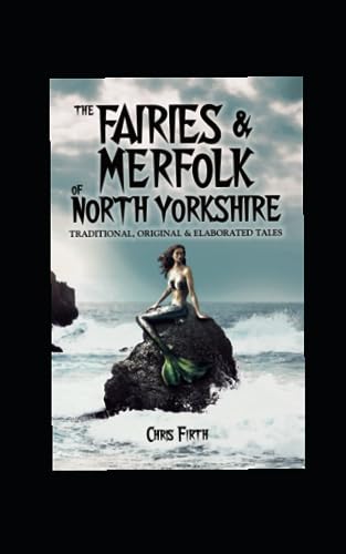 The Fairies And Mermaids Of North Yorkshire