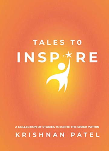 Tales to Inspire: A collection of stories to ignite the spark within