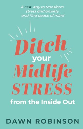 Ditch Your Midlife Stress From the Inside Out: It's time to start living with more ease