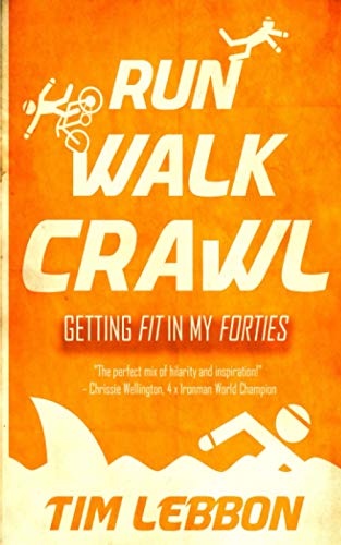 Run Walk Crawl: Getting Fit In My Forties