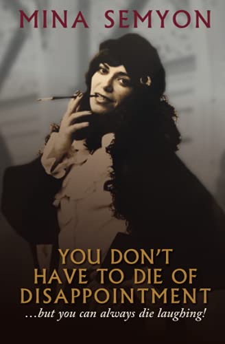 You Don't Have to Die of Disappointment: ...but you can always die laughing!