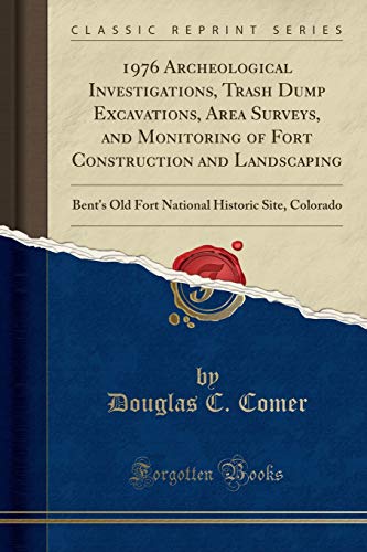 1976 Archeological Investigations, Trash Dump Excavations, Area Surveys, and Monitoring of Fort Construction and Landscaping