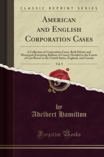 American and English Corporation Cases, Vol. 9