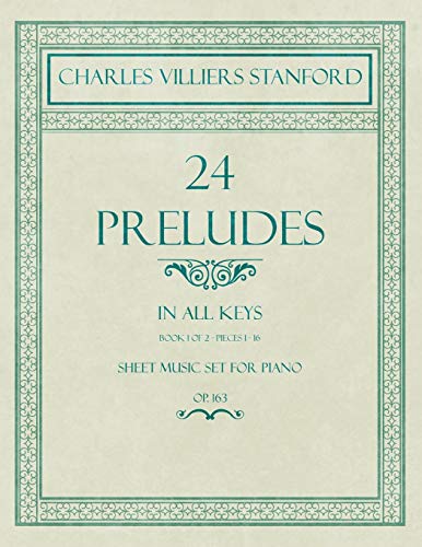 24 Preludes - In all Keys - Book 1 of 2 - Pieces 1-16 - Sheet Music set for Piano - Op. 163