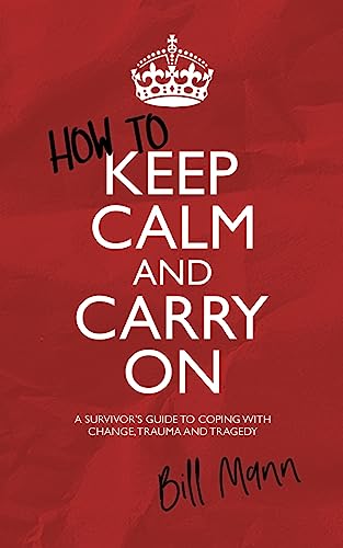 How to Keep Calm and Carry On