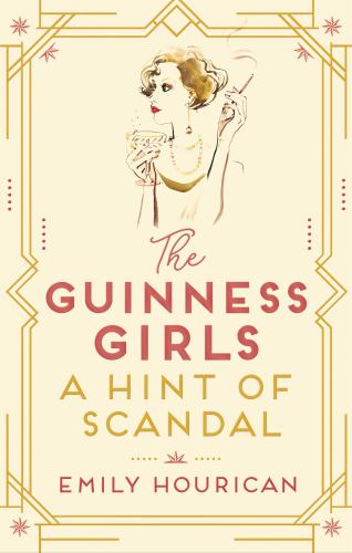 The Guinness Girls: A Hint of Scandal
