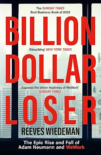 Billion Dollar Loser: The Epic Rise and Fall of WeWork