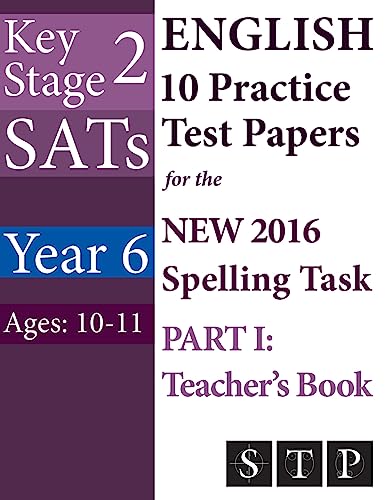 KS2 SATs English 10 Practice Test Papers for the New 2016 Spelling Task - Part I