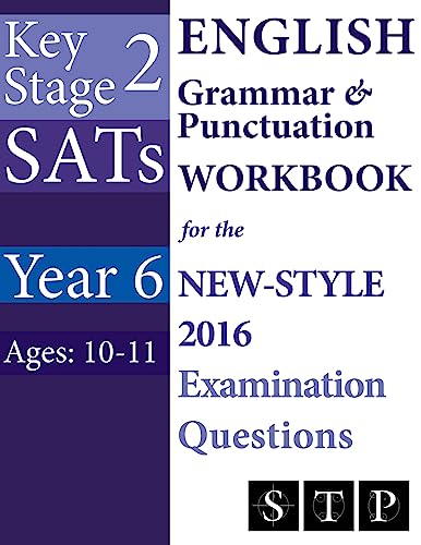KS2 SATs English Grammar & Punctuation Workbook for the New-Style 2016 Examination Questions (Year 6