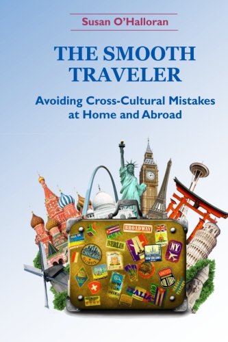 The Smooth Traveler: Avoiding Cross-Cultural Mistakes at Home and Abroad