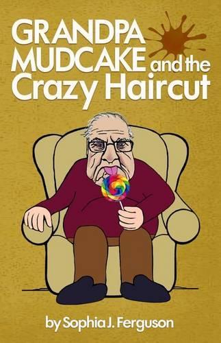 Grandpa Mudcake and the Crazy Haircut