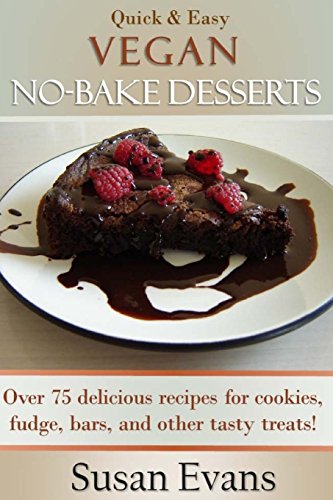 Quick & Easy Vegan No-Bake Desserts Cookbook