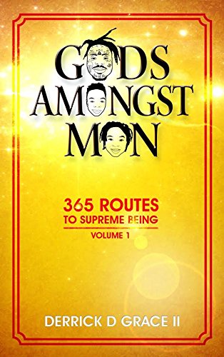 Gods Amongst Men: 365 Routes To Supreme Being