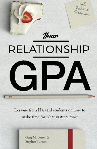 Your Relationship GPA: Lessons from Harvard students on how to make time for what matters most