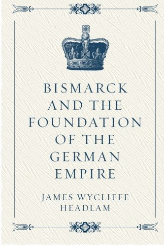 Bismarck and the Foundation of the German Empire