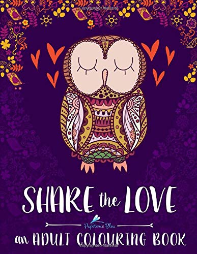 Share The Love: An Adult Colouring Book: A Colouring Book for Adults & Teens (UK Edition)