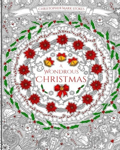 A Wondrous Christmas - A Colourful Christmas Adventure: Stress Relieving Adult Colouring Book