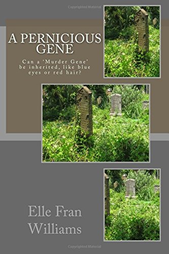 A Pernicious Gene: Can a 'Murder Gene' be inherited, like blue eyes or red hair?