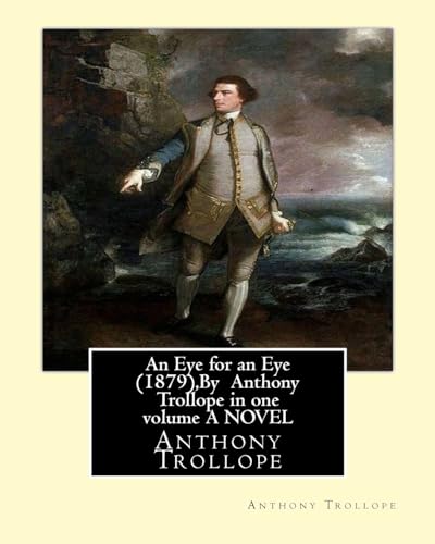 An Eye for an Eye (1879), By Anthony Trollope in one volume A NOVEL