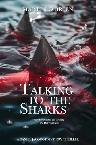 Talking To The Sharks: A Daniel Jacquot Thriller