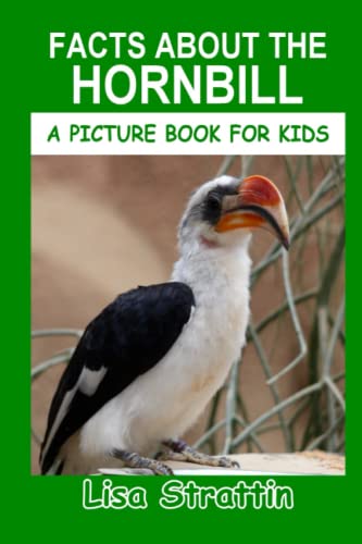 Facts About The Hornbill (A Picture Book For Kids)