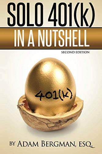 Solo 401(k) In a Nutshell: Volume 1 (Understanding Retirement Accounts in a Nutshell)