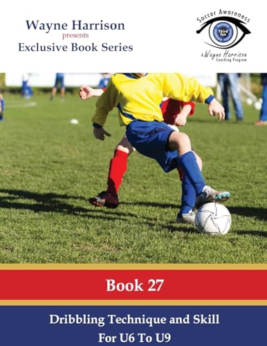 Dribbling Technique and Skill for U6 to U9
