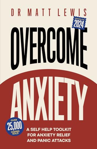 Overcome Anxiety: A Self Help Toolkit for Anxiety Relief and Panic Attacks