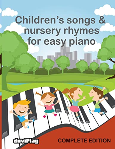 Children's Songs & Nursery Rhymes for Easy Piano, Complete Edition.