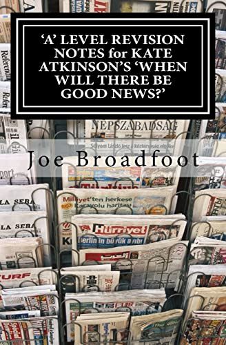 'a' Level Revision Notes for Kate Atkinson's 'when Will There Be Good News?'