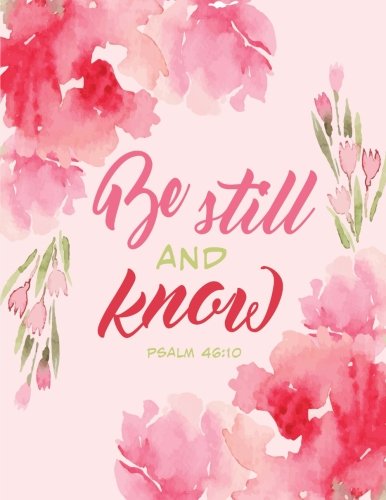 Psalm 46:10 Be Still and Know: Notebook Journal (8.5 x 11), Pink Floral: Large Composition Notebook