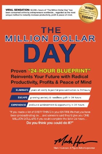 The Million Dollar Day Proven Hour Blueprint Reinvents Your Future With Radical Productivity Profits Peace Of Mind