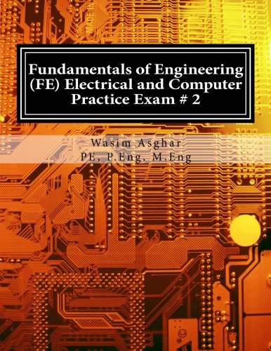 Fundamentals of Engineering FE Electrical and Computer Practice Exam Full length practice exam containing solved problems based on NCEESR FE CBT Specification Version