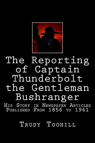 The Reporting of Captain Thunderbolt the Gentleman Bushranger