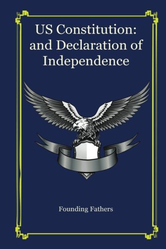 US Constitution: and Declaration of Independence