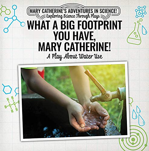 What a Big Footprint You Have, Mary Catherine!: A Play about Water Use