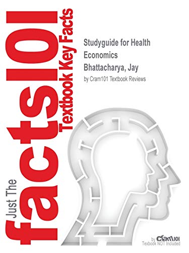 Studyguide for Health Economics by Bhattacharya, Jay, ISBN 9781137029966