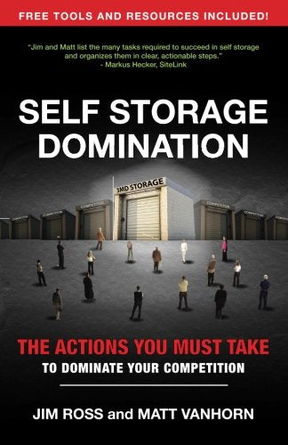 Self Storage Domination: Your Action Plan For Dominating Your Self Storage Market