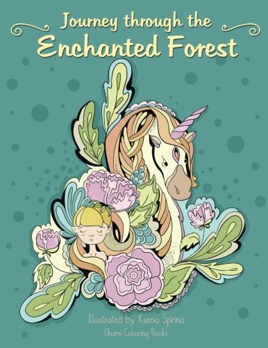 Journey through the Enchanted Forest - Adult Coloring Books: Inspiration and Relaxation (Animals, Flowers, Birds)