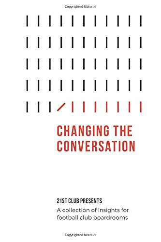 Changing The Conversation: 21st Club Presents a Collection of Insights for Football Club Boardrooms