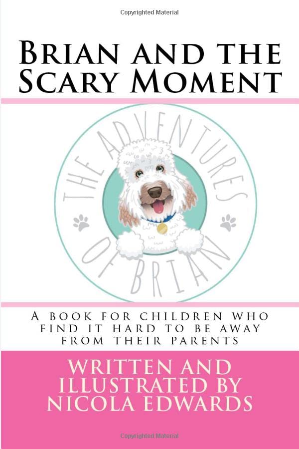 Brian and the Scary Moment: A book for children who find it hard to be away from their parents (Adventures of Brian) (Volume 10)