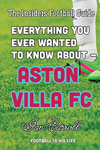 Everything You Ever Wanted to Know About - Aston Villa FC