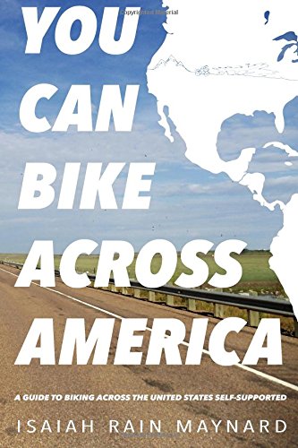 You Can Bike Across America: A Guide to Biking Across the United States Self-Supported