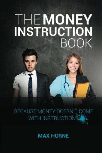 The Money Instruction Book: Because Money Doesn't Come With Instructions