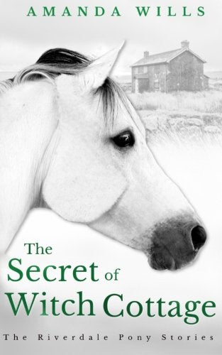 The Secret of Witch Cottage (The Riverdale Pony Stories)