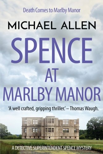 Spence at Marlby Manor (Detective Superintendent Spence Mysteries Book 3)