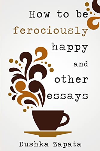 How To Be Ferociously Happy