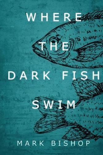 Where the dark fish swim